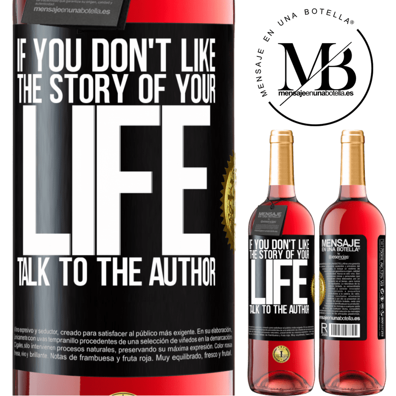 24,95 € Free Shipping | Rosé Wine ROSÉ Edition If you don't like the story of your life, talk to the author Black Label. Customizable label Young wine Harvest 2021 Tempranillo