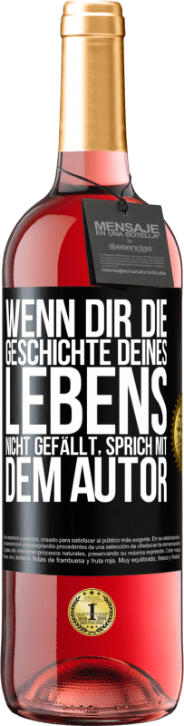 29,95 € | Roséwein ROSÉ Ausgabe Wenn dir die Geschichte deines Lebens nicht gefällt, sprich mit dem Autor Schwarzes Etikett. Anpassbares Etikett Junger Wein Ernte 2024 Tempranillo