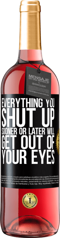 «Everything you shut up sooner or later will get out of your eyes» ROSÉ Edition