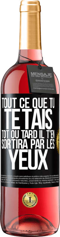 29,95 € | Vin rosé Édition ROSÉ Tout ce que tu te tais, tôt ou tard il t'en sortira par les yeux Étiquette Noire. Étiquette personnalisable Vin jeune Récolte 2023 Tempranillo