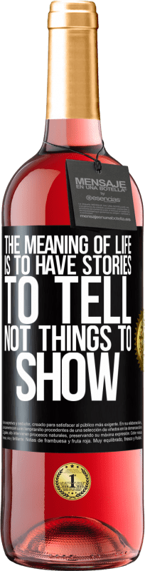 «The meaning of life is to have stories to tell, not things to show» ROSÉ Edition
