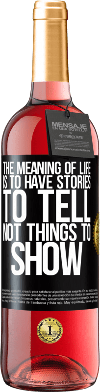 29,95 € | Rosé Wine ROSÉ Edition The meaning of life is to have stories to tell, not things to show Black Label. Customizable label Young wine Harvest 2024 Tempranillo