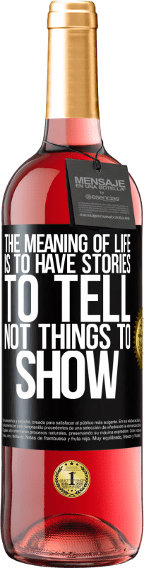 29,95 € | Rosé Wine ROSÉ Edition The meaning of life is to have stories to tell, not things to show Black Label. Customizable label Young wine Harvest 2025 Tempranillo