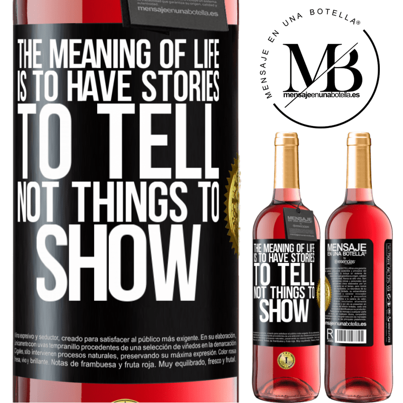 29,95 € Free Shipping | Rosé Wine ROSÉ Edition The meaning of life is to have stories to tell, not things to show Black Label. Customizable label Young wine Harvest 2021 Tempranillo