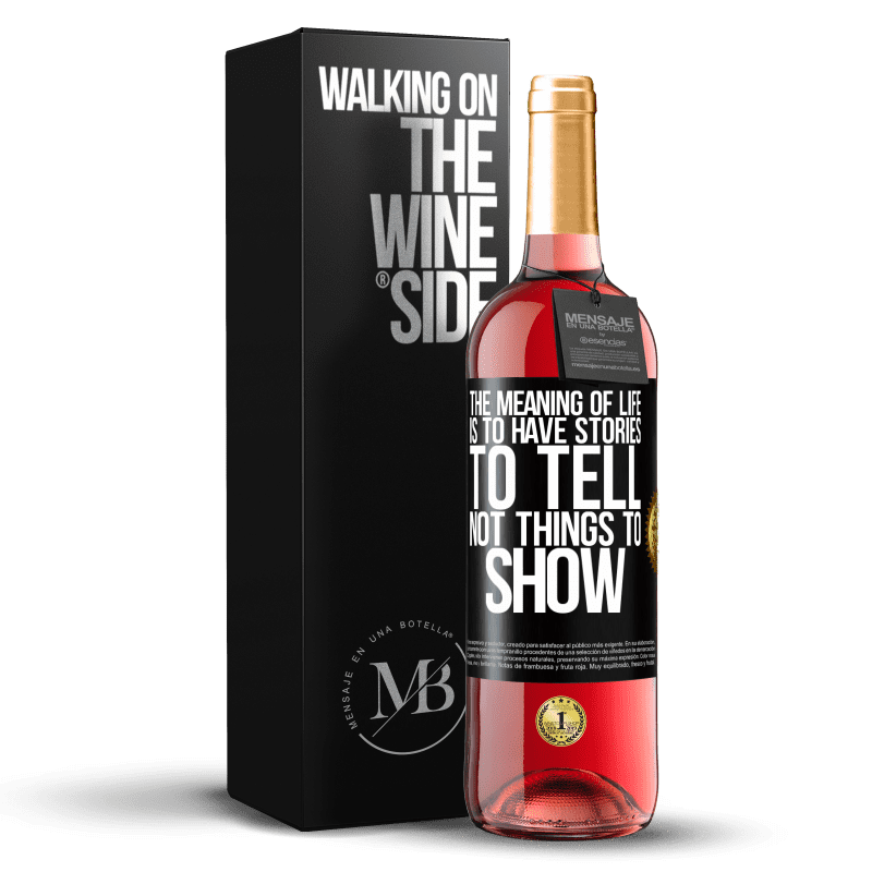 24,95 € Free Shipping | Rosé Wine ROSÉ Edition The meaning of life is to have stories to tell, not things to show Black Label. Customizable label Young wine Harvest 2021 Tempranillo