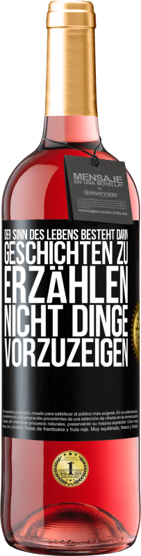 29,95 € | Roséwein ROSÉ Ausgabe Der Sinn des Lebens besteht darin, Geschichten zu erzählen, nicht Dinge vorzuzeigen Schwarzes Etikett. Anpassbares Etikett Junger Wein Ernte 2024 Tempranillo