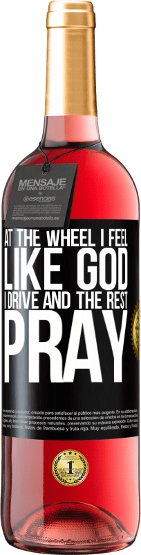 29,95 € | Rosé Wine ROSÉ Edition At the wheel I feel like God. I drive and the rest pray Black Label. Customizable label Young wine Harvest 2024 Tempranillo