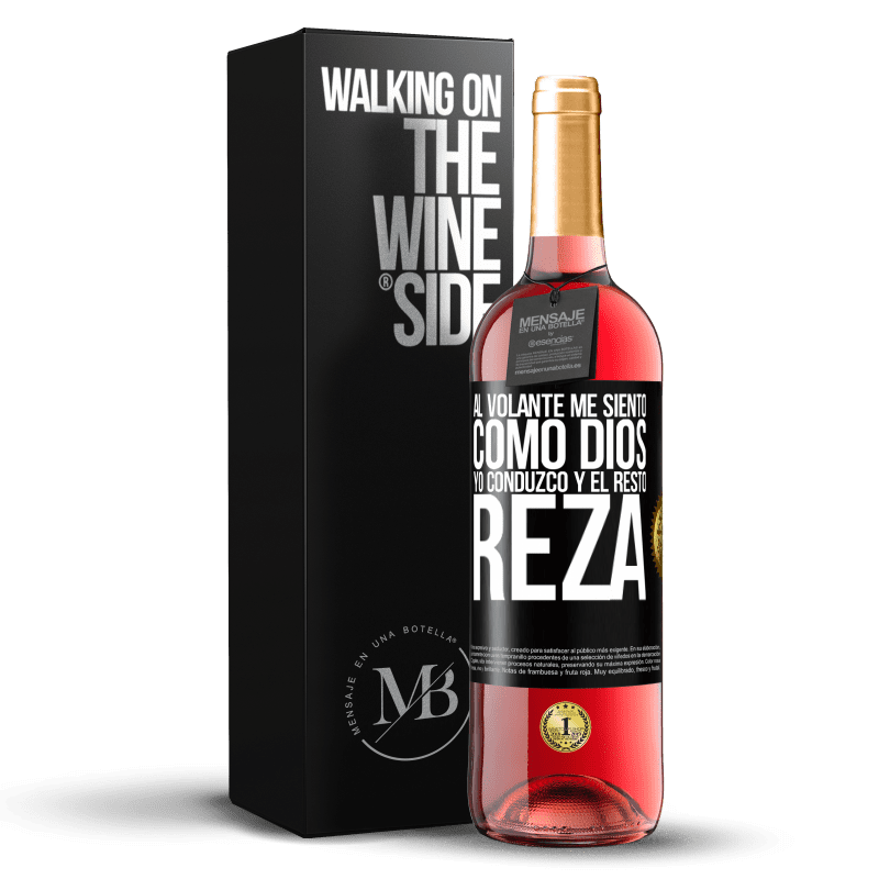 29,95 € Envío gratis | Vino Rosado Edición ROSÉ Al volante me siento como Dios. Yo conduzco y el resto reza Etiqueta Negra. Etiqueta personalizable Vino joven Cosecha 2023 Tempranillo