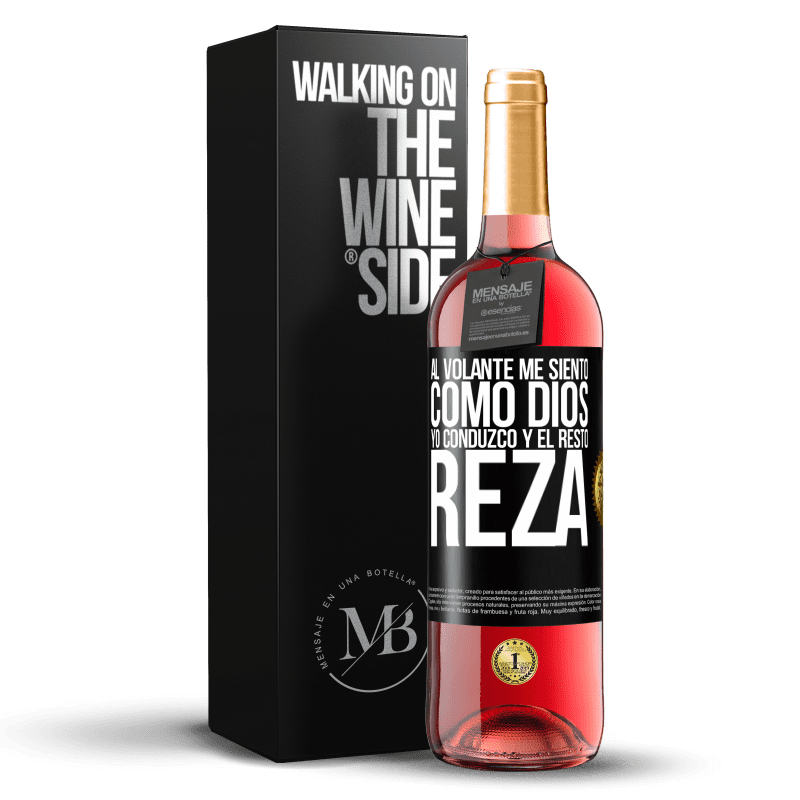 29,95 € Envío gratis | Vino Rosado Edición ROSÉ Al volante me siento como Dios. Yo conduzco y el resto reza Etiqueta Negra. Etiqueta personalizable Vino joven Cosecha 2025 Tempranillo