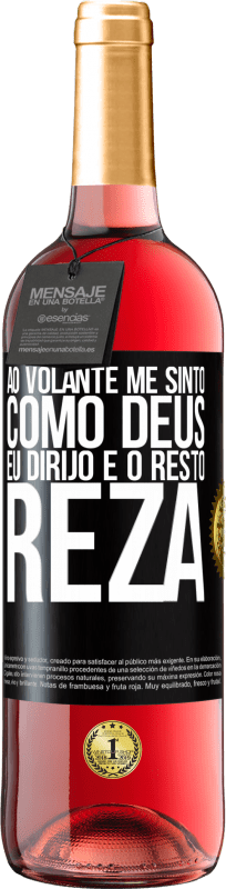 29,95 € | Vinho rosé Edição ROSÉ Ao volante me sinto como Deus. Eu dirijo e o resto reza Etiqueta Preta. Etiqueta personalizável Vinho jovem Colheita 2024 Tempranillo