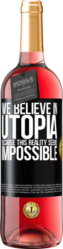 «We believe in utopia because this reality seems impossible» ROSÉ Edition