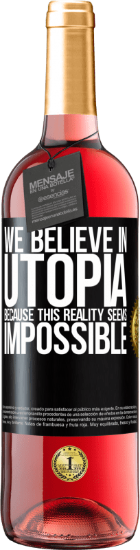 29,95 € Free Shipping | Rosé Wine ROSÉ Edition We believe in utopia because this reality seems impossible Black Label. Customizable label Young wine Harvest 2025 Tempranillo