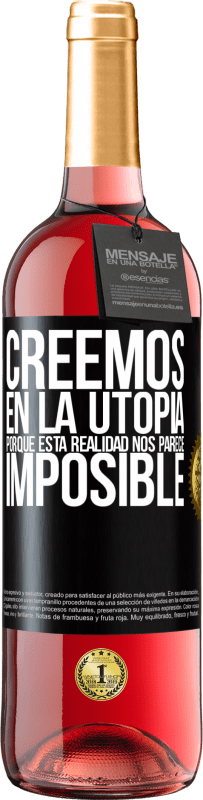 29,95 € | Vino Rosado Edición ROSÉ Creemos en la utopía porque esta realidad nos parece imposible Etiqueta Negra. Etiqueta personalizable Vino joven Cosecha 2024 Tempranillo