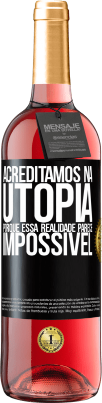 «Acreditamos na utopia porque essa realidade parece impossível» Edição ROSÉ