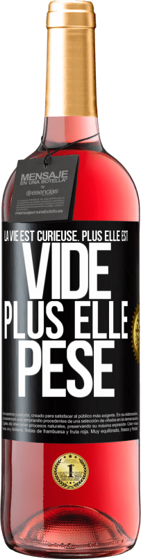 Envoi gratuit | Vin rosé Édition ROSÉ La vie est curieuse. Plus elle est vide, plus elle pèse Étiquette Noire. Étiquette personnalisable Vin jeune Récolte 2023 Tempranillo