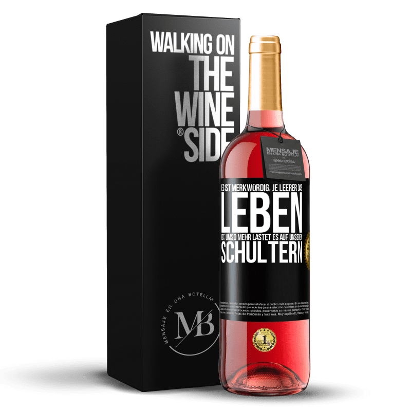 29,95 € Kostenloser Versand | Roséwein ROSÉ Ausgabe Es ist merkwürdig, je leerer das Leben ist, umso mehr lastet es auf unseren Schultern Schwarzes Etikett. Anpassbares Etikett Junger Wein Ernte 2023 Tempranillo