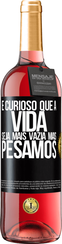 29,95 € | Vinho rosé Edição ROSÉ É curioso que a vida seja mais vazia, mais pesamos Etiqueta Preta. Etiqueta personalizável Vinho jovem Colheita 2024 Tempranillo