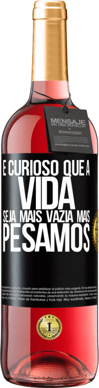 29,95 € | Vinho rosé Edição ROSÉ É curioso que a vida seja mais vazia, mais pesamos Etiqueta Preta. Etiqueta personalizável Vinho jovem Colheita 2025 Tempranillo