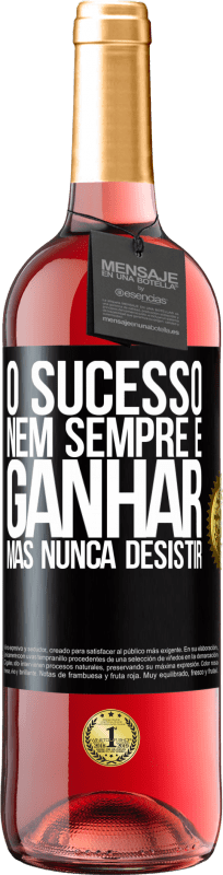 «O sucesso nem sempre é ganhar, mas nunca desistir» Edição ROSÉ