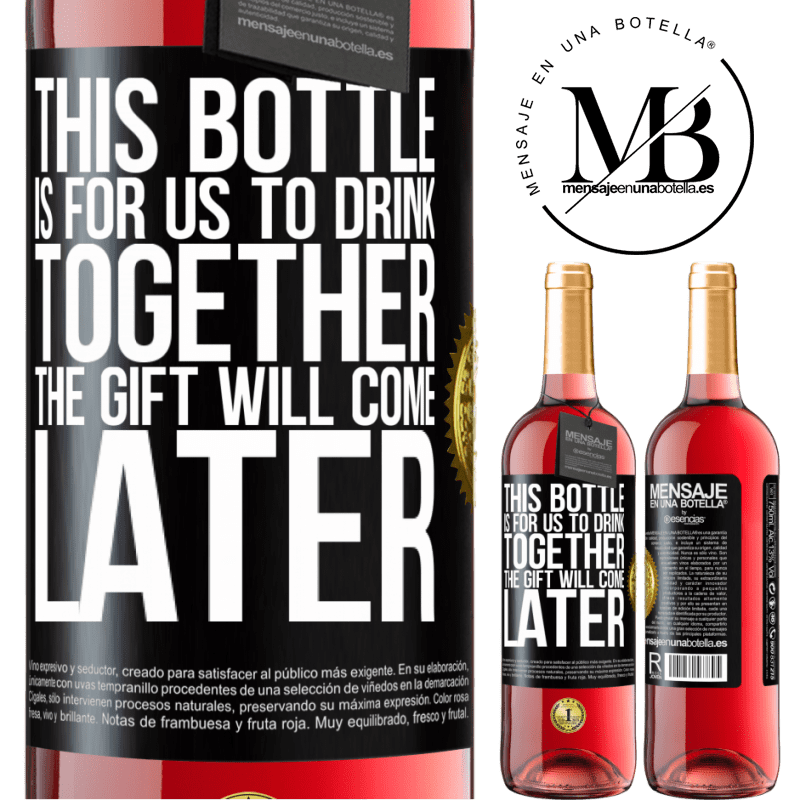 29,95 € Free Shipping | Rosé Wine ROSÉ Edition This bottle is for us to drink together. The gift will come later Black Label. Customizable label Young wine Harvest 2022 Tempranillo
