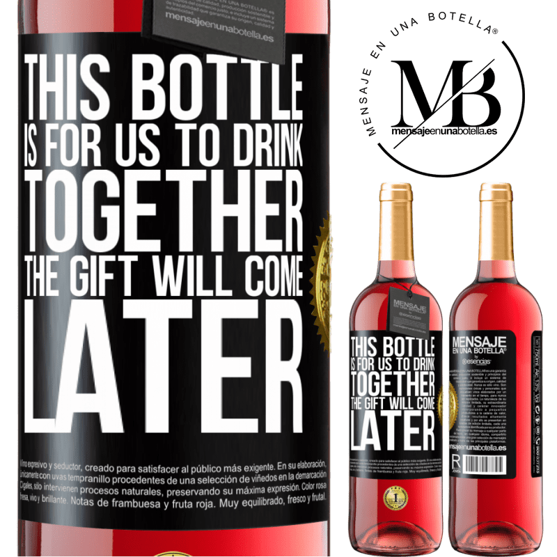 29,95 € Free Shipping | Rosé Wine ROSÉ Edition This bottle is for us to drink together. The gift will come later Black Label. Customizable label Young wine Harvest 2023 Tempranillo