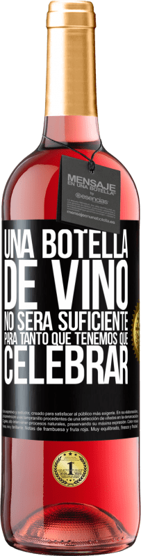 Envío gratis | Vino Rosado Edición ROSÉ Una botella de vino no será suficiente para tanto que tenemos que celebrar Etiqueta Negra. Etiqueta personalizable Vino joven Cosecha 2023 Tempranillo