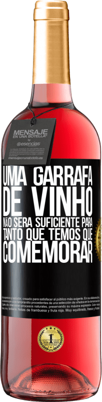 Envio grátis | Vinho rosé Edição ROSÉ Uma garrafa de vinho não será suficiente para tanto que temos que comemorar Etiqueta Preta. Etiqueta personalizável Vinho jovem Colheita 2023 Tempranillo