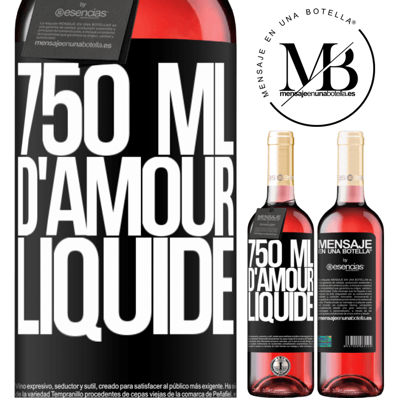 «750 ml de tendresse liquide» Édition ROSÉ