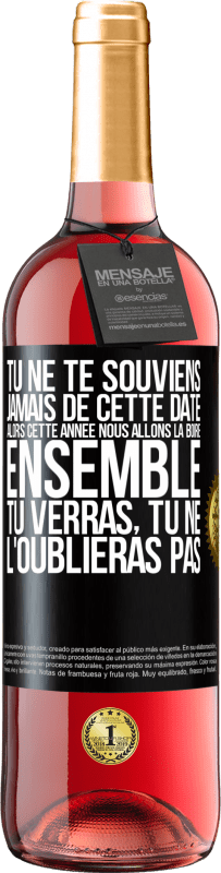 29,95 € | Vin rosé Édition ROSÉ Tu ne te souviens jamais de cette date, alors cette année nous allons la boire ensemble. Tu verras, tu ne l'oublieras pas Étiquette Noire. Étiquette personnalisable Vin jeune Récolte 2024 Tempranillo