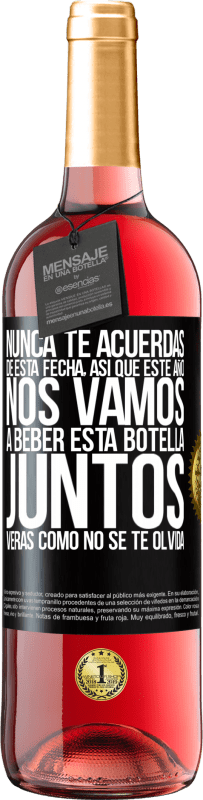 29,95 € | Vino Rosado Edición ROSÉ Nunca te acuerdas de esta fecha, así que este año nos vamos a beber esta botella juntos. Verás como no se te olvida Etiqueta Negra. Etiqueta personalizable Vino joven Cosecha 2025 Tempranillo