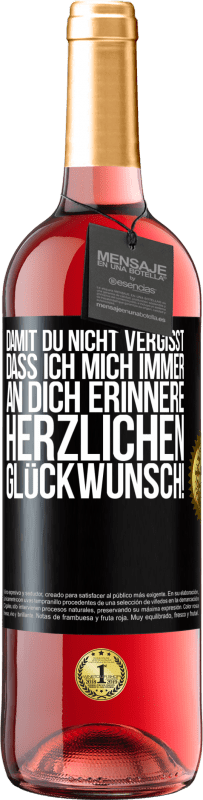 29,95 € | Roséwein ROSÉ Ausgabe Damit du nicht vergisst, dass ich mich immer an dich erinnere. Herzlichen Glückwunsch! Schwarzes Etikett. Anpassbares Etikett Junger Wein Ernte 2024 Tempranillo