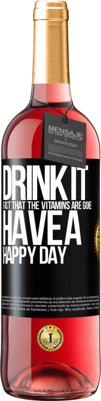 29,95 € | Rosé Wine ROSÉ Edition Drink it fast that the vitamins are gone! Have a happy day Black Label. Customizable label Young wine Harvest 2023 Tempranillo