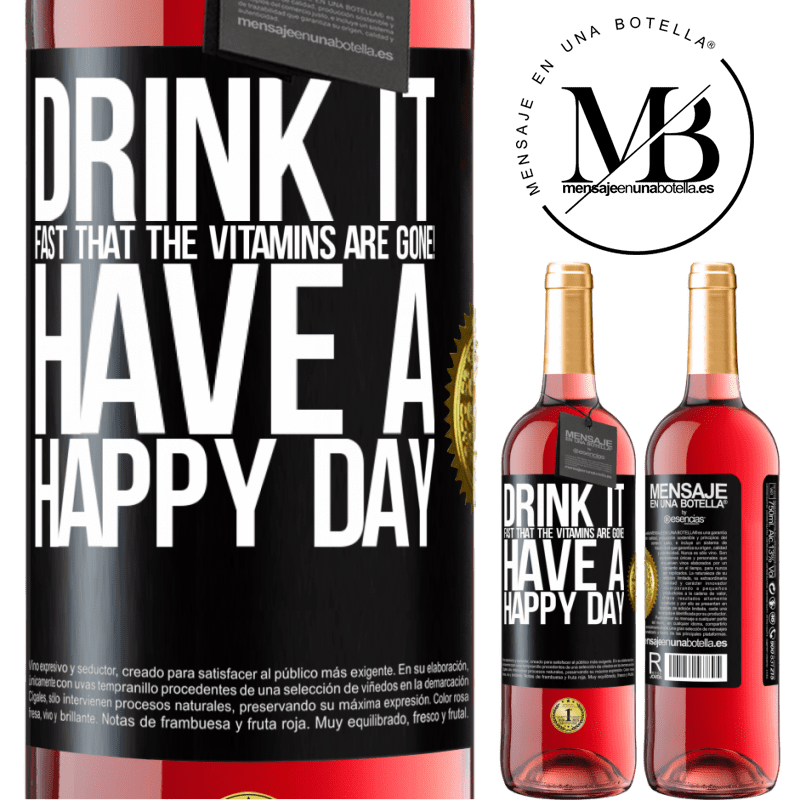 29,95 € Free Shipping | Rosé Wine ROSÉ Edition Drink it fast that the vitamins are gone! Have a happy day Black Label. Customizable label Young wine Harvest 2022 Tempranillo