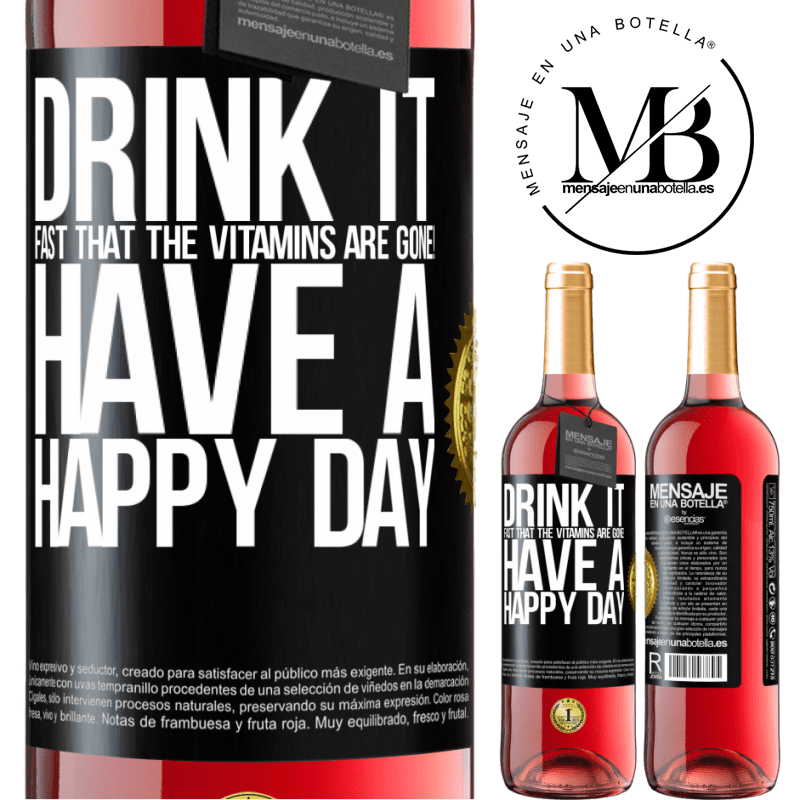 29,95 € Free Shipping | Rosé Wine ROSÉ Edition Drink it fast that the vitamins are gone! Have a happy day Black Label. Customizable label Young wine Harvest 2023 Tempranillo