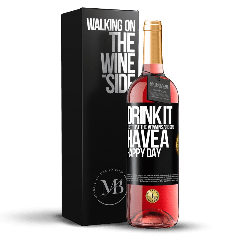29,95 € Free Shipping | Rosé Wine ROSÉ Edition Drink it fast that the vitamins are gone! Have a happy day Black Label. Customizable label Young wine Harvest 2021 Tempranillo