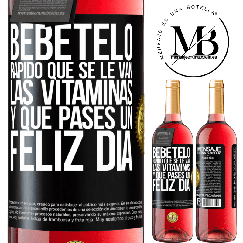 29,95 € Envío gratis | Vino Rosado Edición ROSÉ Bébetelo rápido que se le van las vitaminas! y que pases un feliz día Etiqueta Negra. Etiqueta personalizable Vino joven Cosecha 2023 Tempranillo