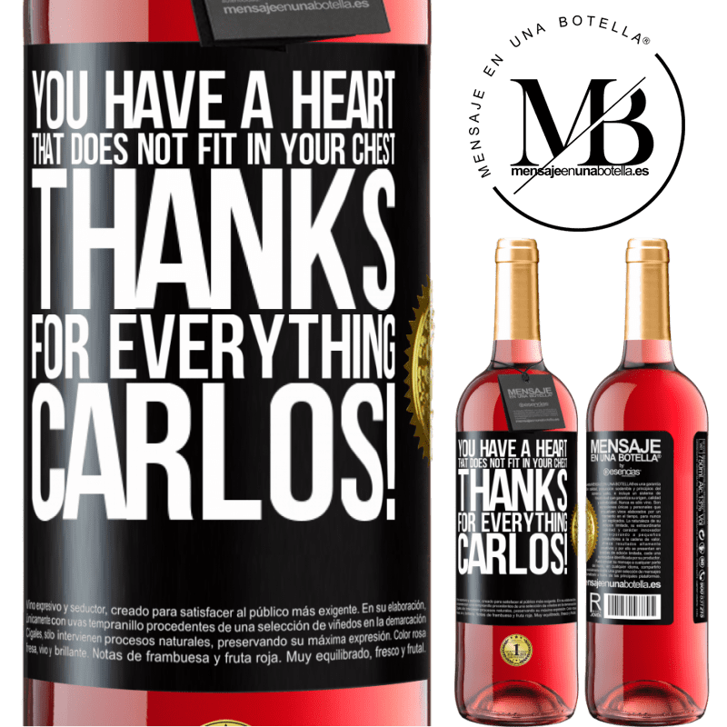 29,95 € Free Shipping | Rosé Wine ROSÉ Edition You have a heart that does not fit in your chest. Thanks for everything, Carlos! Black Label. Customizable label Young wine Harvest 2021 Tempranillo
