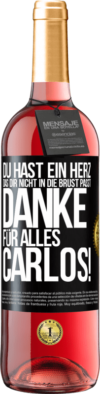 29,95 € Kostenloser Versand | Roséwein ROSÉ Ausgabe Du hast ein Herz, das dir nicht in die Brust passt. Danke für alles Carlos! Schwarzes Etikett. Anpassbares Etikett Junger Wein Ernte 2025 Tempranillo