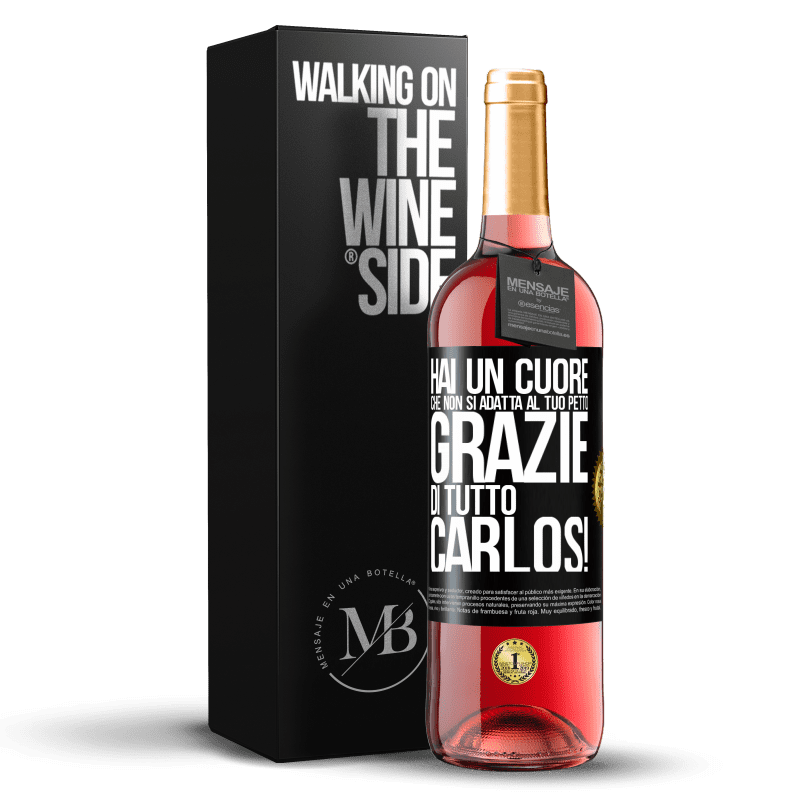 29,95 € Spedizione Gratuita | Vino rosato Edizione ROSÉ Hai un cuore che non si adatta al tuo petto. Grazie di tutto, Carlos! Etichetta Nera. Etichetta personalizzabile Vino giovane Raccogliere 2024 Tempranillo