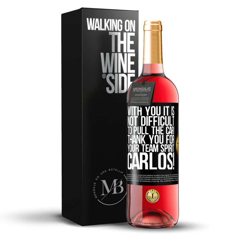 29,95 € Free Shipping | Rosé Wine ROSÉ Edition With you it is not difficult to pull the car! Thank you for your team spirit Carlos! Black Label. Customizable label Young wine Harvest 2023 Tempranillo