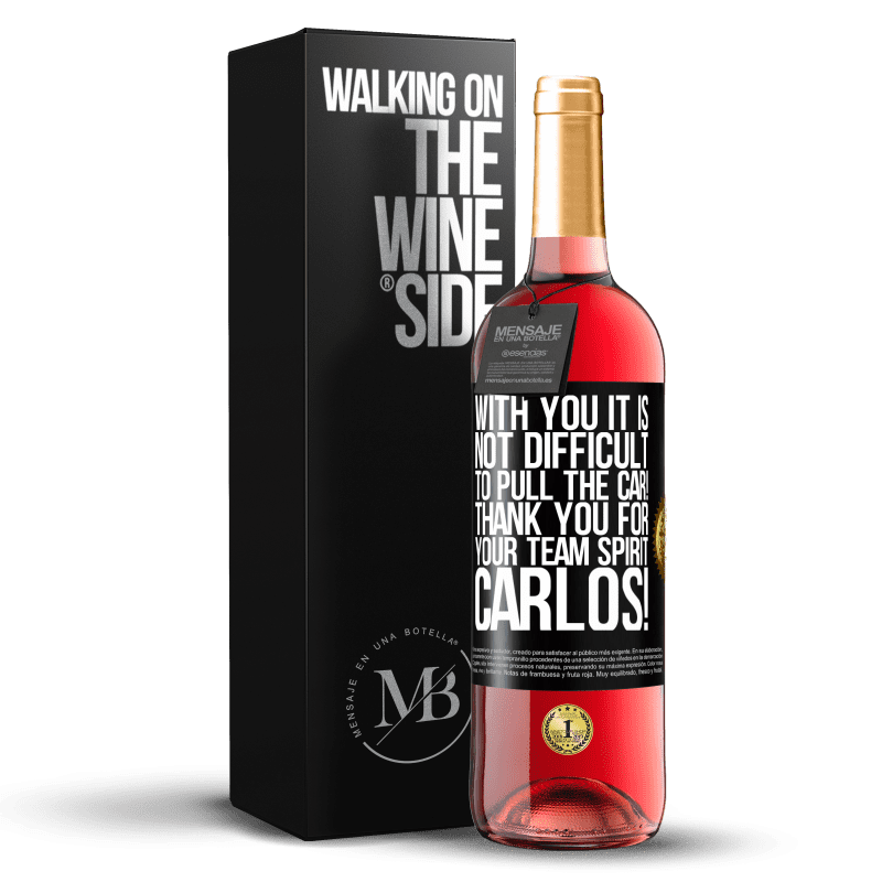 29,95 € Free Shipping | Rosé Wine ROSÉ Edition With you it is not difficult to pull the car! Thank you for your team spirit Carlos! Black Label. Customizable label Young wine Harvest 2024 Tempranillo