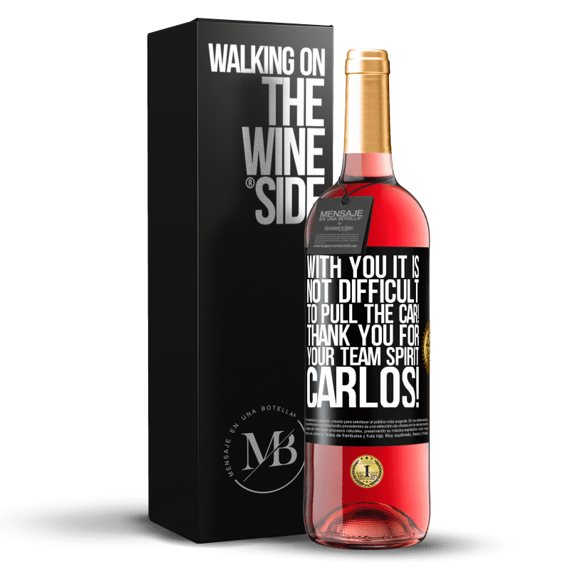 29,95 € Free Shipping | Rosé Wine ROSÉ Edition With you it is not difficult to pull the car! Thank you for your team spirit Carlos! Black Label. Customizable label Young wine Harvest 2025 Tempranillo
