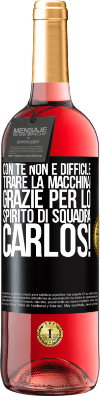 29,95 € Spedizione Gratuita | Vino rosato Edizione ROSÉ Con te non è difficile tirare la macchina! Grazie per lo spirito di squadra Carlos! Etichetta Nera. Etichetta personalizzabile Vino giovane Raccogliere 2024 Tempranillo