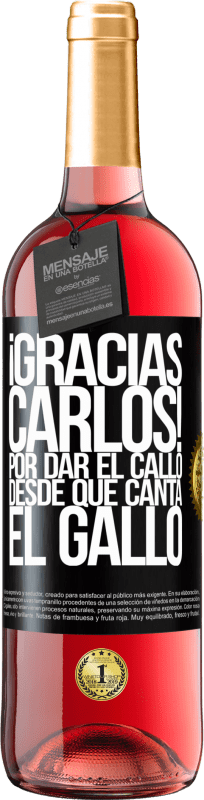 29,95 € | Rosé Wine ROSÉ Edition Gracias Carlos! Por dar el callo desde que canta el gallo Black Label. Customizable label Young wine Harvest 2023 Tempranillo