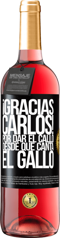 29,95 € | Roséwein ROSÉ Ausgabe Gracias Carlos! Por dar el callo desde que canta el gallo Schwarzes Etikett. Anpassbares Etikett Junger Wein Ernte 2025 Tempranillo