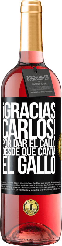 29,95 € | Vino rosato Edizione ROSÉ Gracias Carlos! Por dar el callo desde que canta el gallo Etichetta Nera. Etichetta personalizzabile Vino giovane Raccogliere 2025 Tempranillo