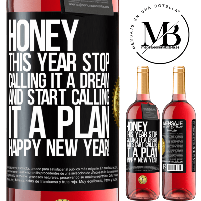 29,95 € Free Shipping | Rosé Wine ROSÉ Edition Honey, this year stop calling it a dream and start calling it a plan. Happy New Year! Black Label. Customizable label Young wine Harvest 2025 Tempranillo