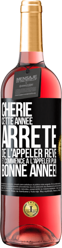 29,95 € | Vin rosé Édition ROSÉ Chérie cette année, arrête de l'appeler rêve et commence à l'appeler plan. Bonne année! Étiquette Noire. Étiquette personnalisable Vin jeune Récolte 2024 Tempranillo