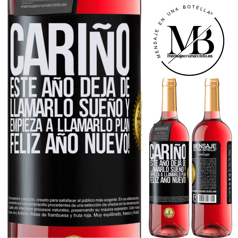 29,95 € Envío gratis | Vino Rosado Edición ROSÉ Cariño, este año deja de llamarlo sueño y empieza a llamarlo plan. Feliz año nuevo! Etiqueta Negra. Etiqueta personalizable Vino joven Cosecha 2023 Tempranillo