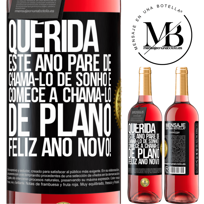 29,95 € Envio grátis | Vinho rosé Edição ROSÉ Querida, este ano pare de chamá-lo de sonho e comece a chamá-lo de plano. Feliz Ano Novo! Etiqueta Preta. Etiqueta personalizável Vinho jovem Colheita 2023 Tempranillo